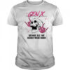 Gen X before all you sissies were born shirt