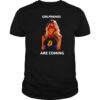 Girlfriends are coming shirt