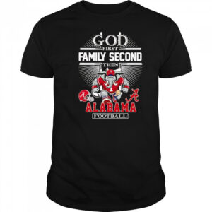 God first family second then Alabama football mascot shirt