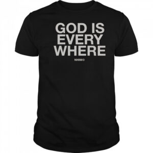 God Is Everywhere Nhim 2025 T-Shirt