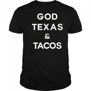 God Texas and Tacos shirt