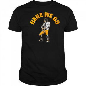 Here we go Aaron Rodgers Pittsburgh Steelers Football shirt