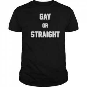 Hevenshe Gay Or Straight T-Shirt
