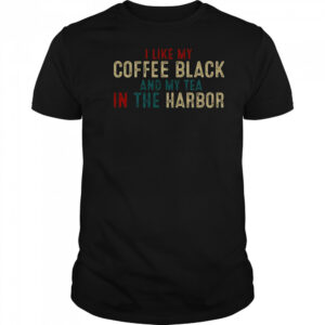 I Like Coffee Black And My Tea In The Harbor Vintage T-Shirt