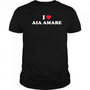 I Love Αia Αmare shirt