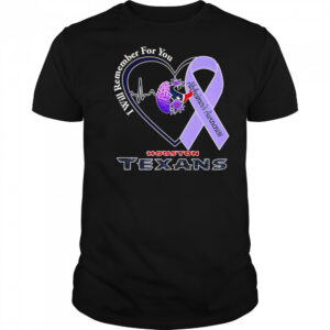 I will remember for you Alzheimer’s Awareness Houston Texans shirt
