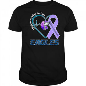 I will remember for you Alzheimer’s Awareness Philadelphia Eagles shirt