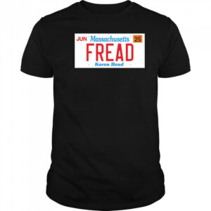 Jun Massachusetts Fread Karen Read shirt