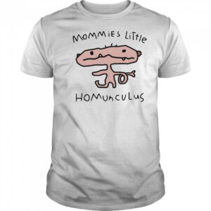 Mommies Little Homunculus T-Shirt