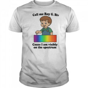 Orbital Call Me Roy G. Biv Cause I Am Visibly On The Spectrum Shirt