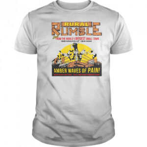 Rural Rumble From The World’s Biggest Small Town Indianapolis Indiana Amber Waves Of Pain T-Shirt