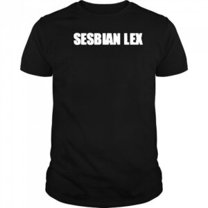 Sesbian Lex Shirt