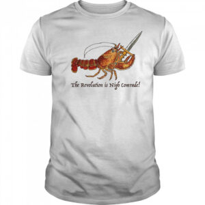 Shrimp the revolution is night comrade shirt
