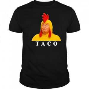 Taco Trump Shirt Trump Always Chickens Out Shirt