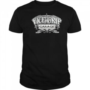 Vice Grip Garage Automotive Restoration T-shirt