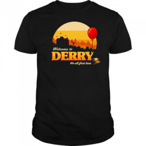 Welcome to Derry we all float here shirt