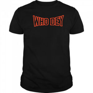Who Dey CincinnatI Bengals shirt