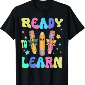 First Day Of School Ready To Learn Back To School Teacher T-Shirt