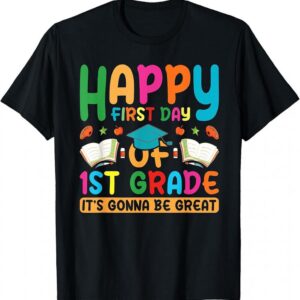 Happy First Day Of School 1st Grade It’s Gonna Be Great T-Shirt