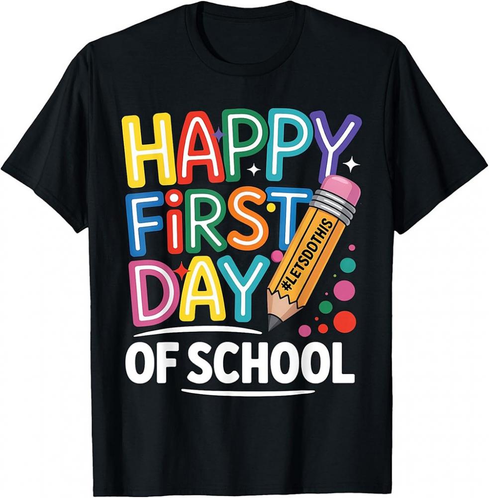 Happy First Day Of School Back To School Teachers Girls T-Shirt Happy First Day Of School Back To School Teachers Girls T-Shirt