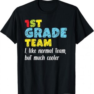 Team First Grade Back To School 1st Grade Teacher Student T-Shirt