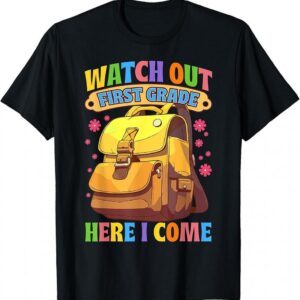 Watch Out First Grade Here I Come 1st Grade Back To School T-Shirt