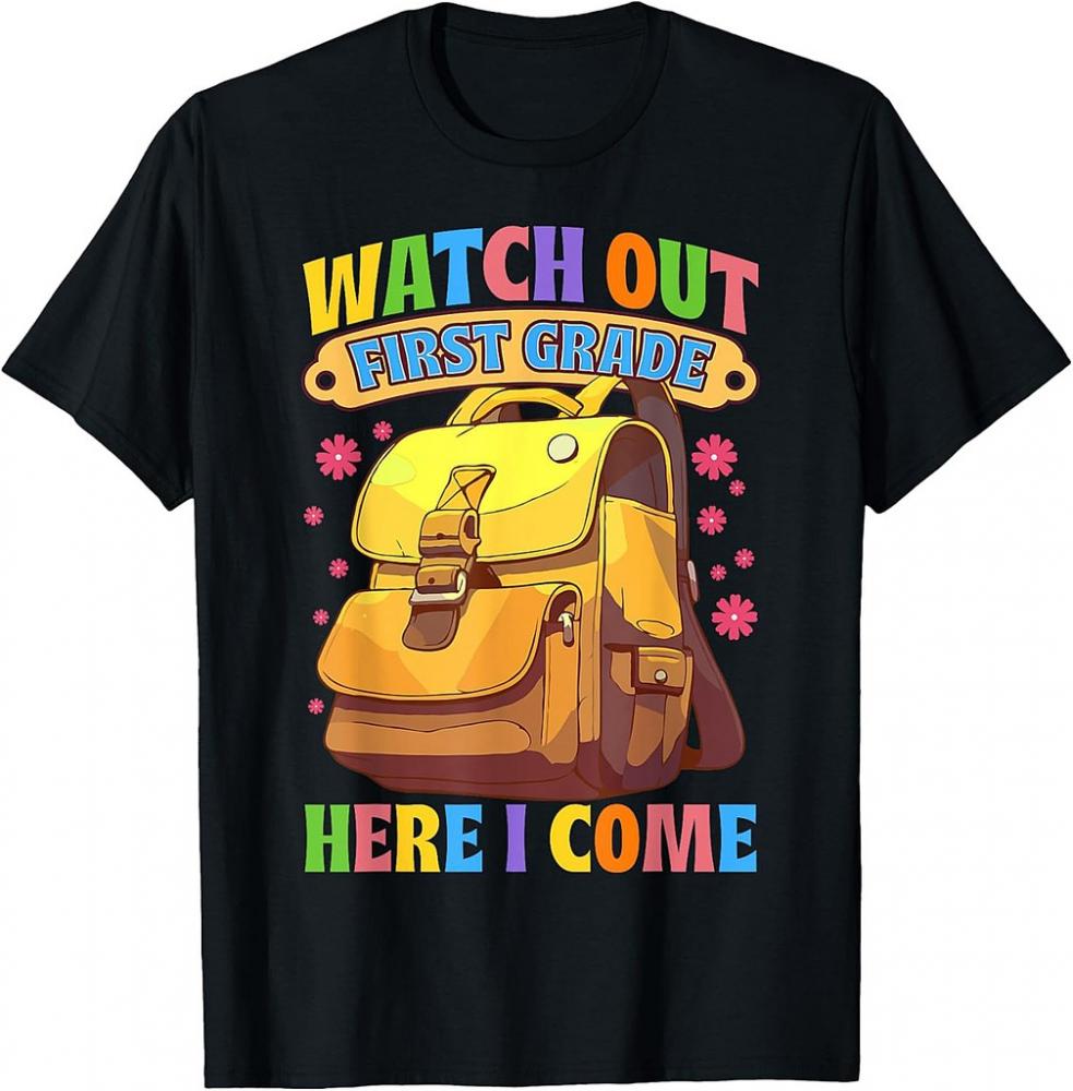 Watch Out First Grade Here I Come 1st Grade Back To School T-Shirt Watch Out First Grade Here I Come 1st Grade Back To School T-Shirt