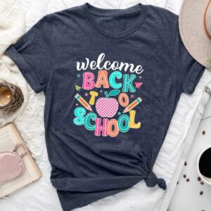 Welcome back to school -back to school t shirt
