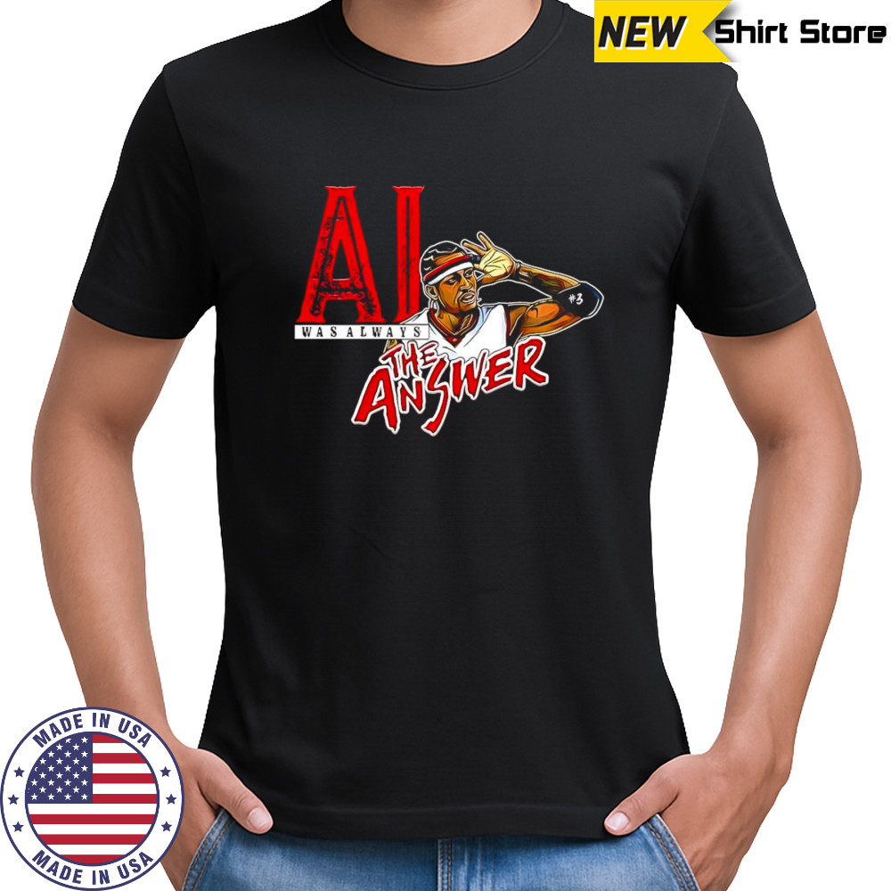 Allen Iverson was always the answer shirt