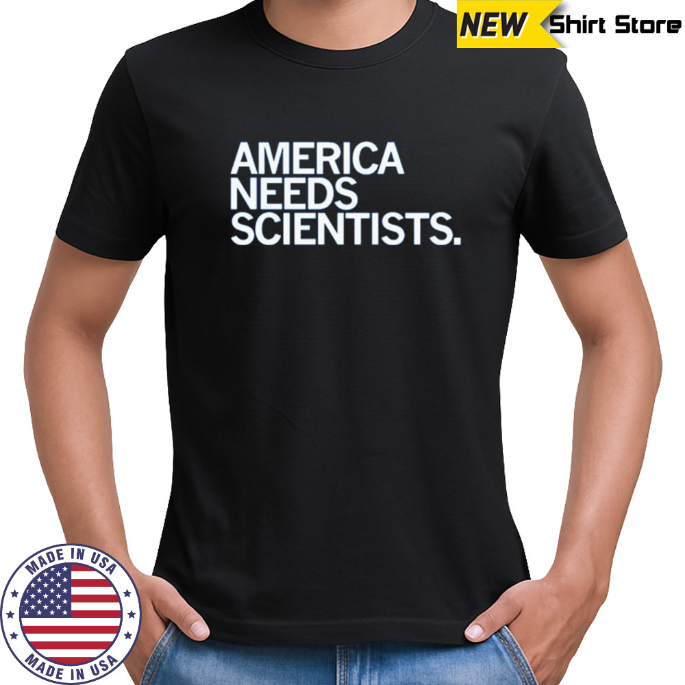 America Needs Scientists T-Shirt