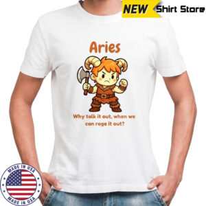 Aries The Barbarian Why Talk It Out When We Can Rage It Out T-Shirt