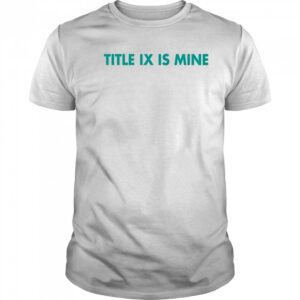 Athletics Title Ix Is Mine T Shirt