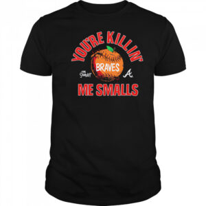 Atlanta Braves the Sandlot you’re killin’ me smalls shirt