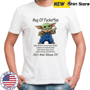 Baby Yoda middle Finger mug of Fuckoffee stir and shove it shirt
