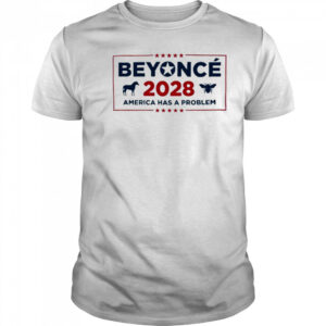 Beyonce Cowboy 2028 America Has Problem T-Shirt