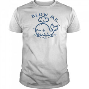 Blow Me Whale T-shirt