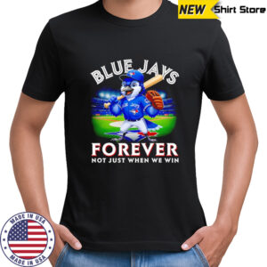 Blue Jays forever not just when we win mascot shirt