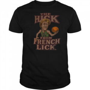 Boston Larry Bird the hick from French Lick shirt