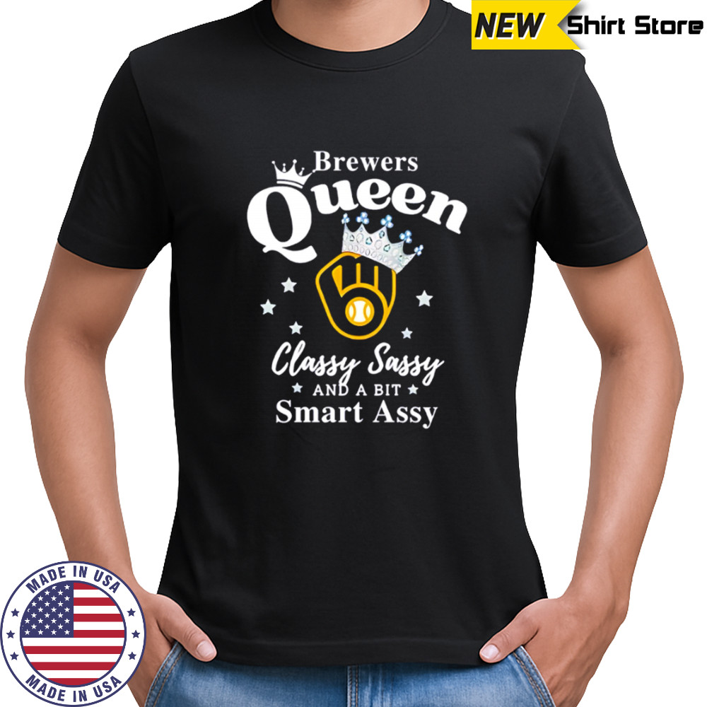 Brewers Queen Classy Sassy And A Bit Smart Assy logo shirt