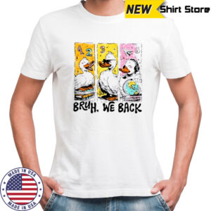 Bruh We Back Silly Goose Back to School shirt