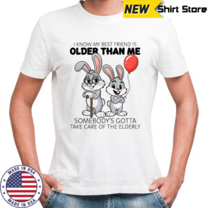 Bunny I know my best friend is older than me shirt