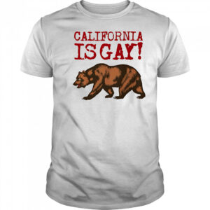 California is gay shirt