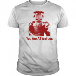 Caper you are all weirdos shirt
