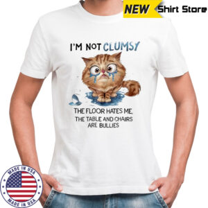 Cat I’m not clumsy the floor hates me the table shirt