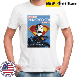Cause I’m a Punk Rocker yes I am Superman shirt