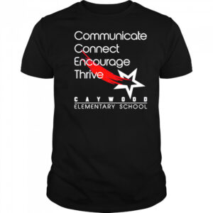 Caywood Communicate Connect Encourage Thrive shirt