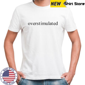 Charis Putmon Wearing Overstimulated T-Shirt