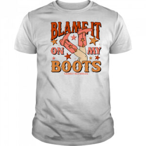 Charly Reynolds blame it on my boots shirt