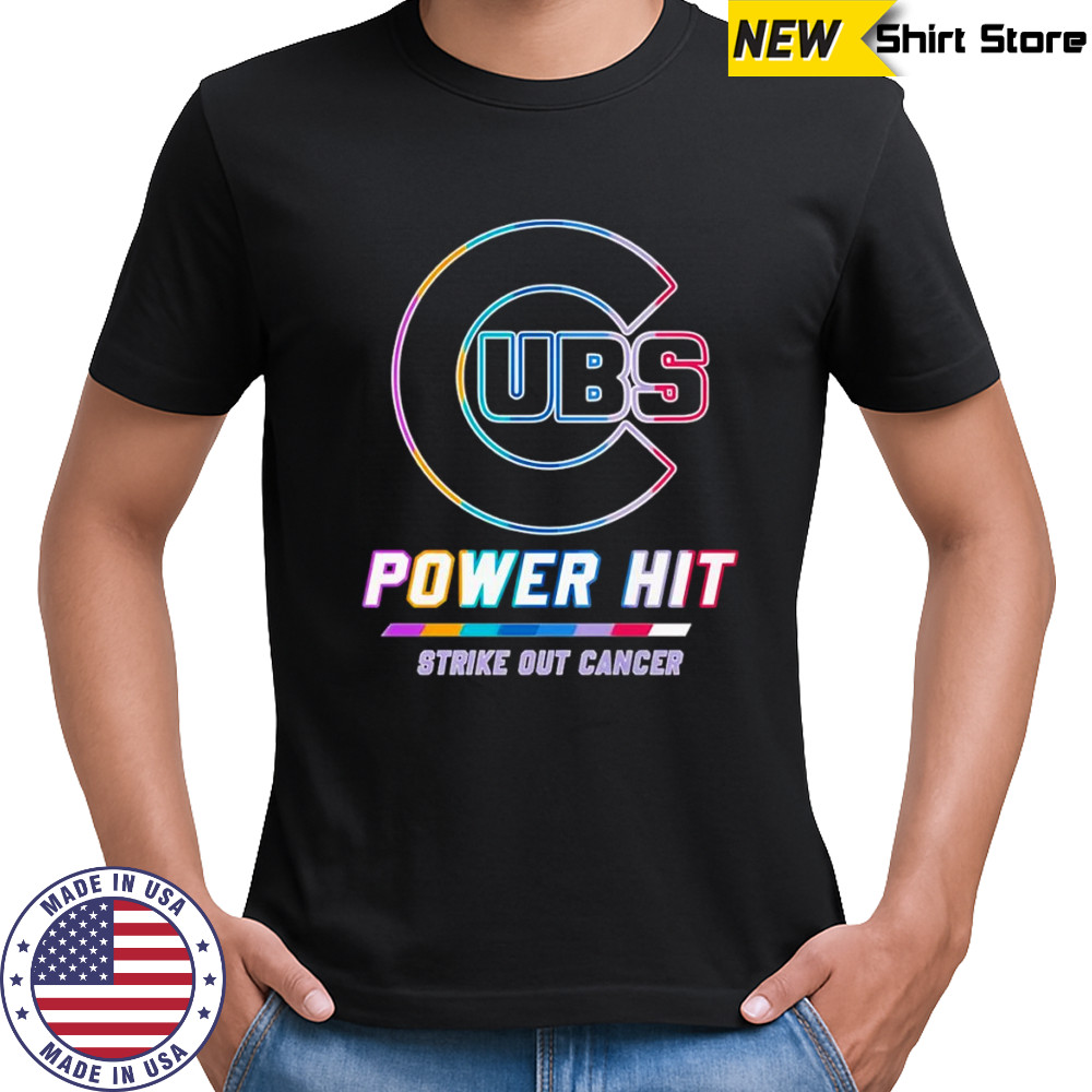 Chicago Cubs power hit strike out cancer shirt