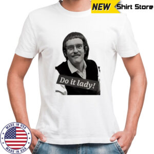 Chits do it lady picture shirt